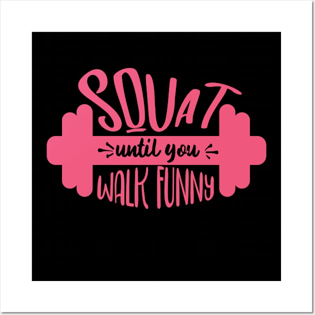 Squat until you walk funny Wall Art by hatem